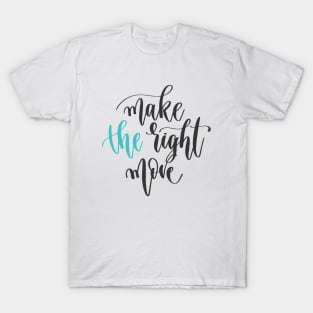 Make The Right Move T-Shirt